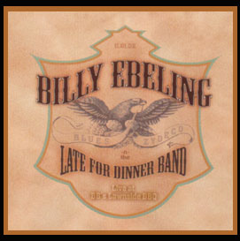 Billy Ebeling & The Late For Dinner Band